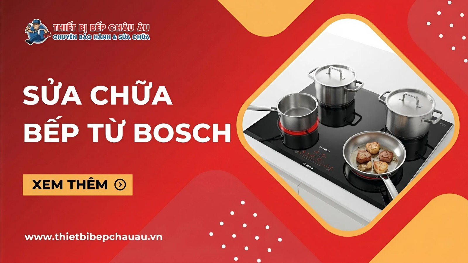 Dịch vụ sửa chữa bếp từ Bosch: Báo giá mới nhất